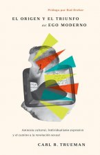 El Origen Y El Triunfo del Ego Moderno: Amnesia Cultural, Individualismo Expresivo Y El Camino a la Revolución Sexual