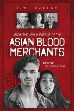 Jacob the Jew In Pursuit of The Asian Blood  Merchants