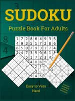 Sudoku Puzzle Book for Adults: Easy to Very Hard Sudoku Puzzles With Resolving Techniques and Solutions