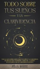Todo Sobre tus Suenos y la Clarividencia