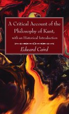 Critical Account of the Philosophy of Kant, with an Historical Introduction