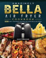 Amazingly Bella Air Fryer Cookbook