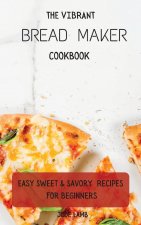 Vibrant Bread Maker Cookbook