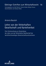 Lehre von der fehlerhaften Gesellschaft und Kartellverbot; Eine Untersuchung zur Anwendung der Lehre von der fehlerhaften Gesellschaft bei kartellrech