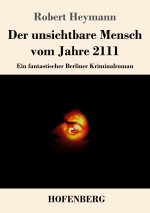 unsichtbare Mensch vom Jahre 2111
