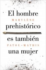 EL HOMBRE PREHISTORICO ES TAMBIEN UNA MUJER