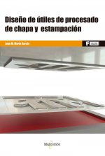 DISEÑO DE UTILES DE PROCESADO DE CHAPA Y ESTAMPACION