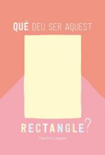 QUE DEU SER AQUEST RECTANGLE