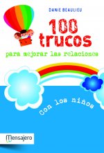 100 trucos para mejorar las relaciones con los niños