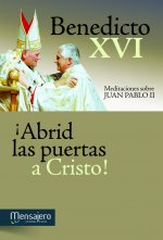 ­Abrid las puertas a Cristo!