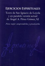 EJERCICIOS ESPIRITUALES. TEXTO DE SAN IGNACIO DE LOYOLA Y E