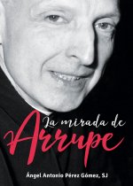 La mirada de Arrupe
