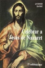 Celebrar a Jesús de Nazaret. 33 Celebraciones (2. ed.)