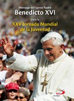 Mensaje del santo padre Benedicto XVI para la XXV Jornada mundial de la juventud