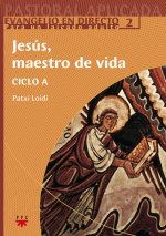 Jesús, maestro de vida. Ciclo A.