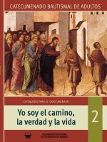 Yo soy el camino, la verdad y la vida: Catecumenado Bautismal de Adultos 2