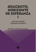 Jesucristo, horizonte de esperanza (I)
