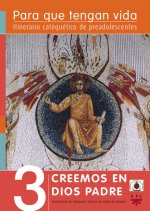 Para que tengan vida 3: Creemos en Dios Padre. Itinerario catequético de preadolescentes