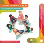 ¿Quieres encontrar a Jesús? Oratorios para niños pequeños. Guía y Recurso