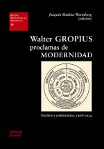 Walter Gropius. Proclamas de modernidad (EUA30)