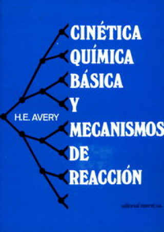 Volumen 3. Cinetica quimica basica y mecanismos de reaccion