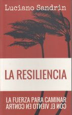 RESILIENCIA, LA. LA FUERZA PARA CAMINAR