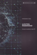 ULTIMA MODERNIDAD, LA. GUIA PARA MO PERDERSE EL SIGLO XXI