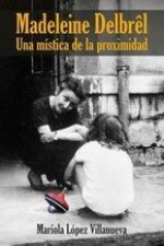 MADELEINE DEL BREL. UNA MISTICA DE LA PROXIMIDAD