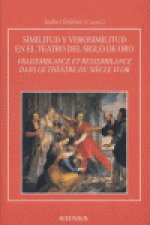 Similitud y verosimilitud en el teatro del siglo de oro = Vraisemblance et ressemblance dans le théâ