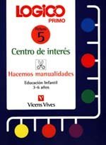Logico Primo. Centros De Interes. Hacemos Manualidades.