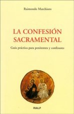 La confesión sacramental. Guía práctica para penitentes y confesores