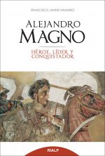 Alejandro Magno. Héroe, líder y conquistador