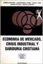 ECONOMÍA DE MERCADO, CRISIS INDUSTRIAL y sabiduría cristiana