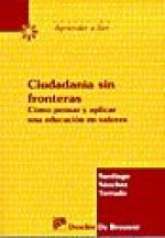 Ciudadan­a sin fronteras. Cómo pensar y aplicar la educación en valores