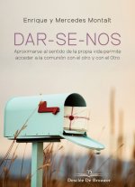 DAR-SE-NOS. Aproximarse al sentido de la propia vida permite acceder a la comunión con el otro y con