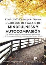 Cuaderno de trabajo de Mindfulness y Autocompasión. Un método seguro para aumentar la fortaleza y el