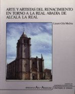 Arte y artistas del Renacimiento en torno a la Real Abadía de Alcalá la Real