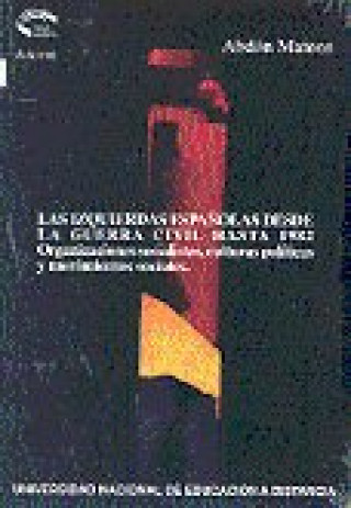 Las izquierdas españolas desde la guerra civil hasta 1982: organizaciones socialistas, culturas polí