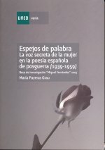 Espejos de palabra. La voz secreta de la mujer en la poesía española de posguerra (1939-1959)