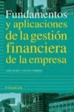 Fundamentos y aplicaciones de la gestión financiera de la empresa