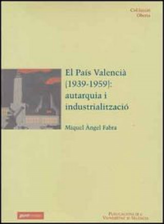 El País Valencià (1939-1959): autarquia i industrialització