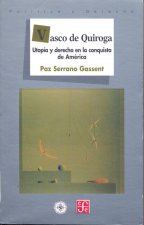 VASCO DE QUIROGA: UTOPIA Y DERECHO EN LA CONQUISTA DE AMERICA