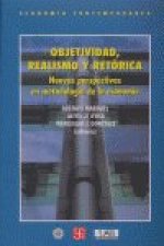 Objetividad, realismo y retórica : Nuevas perspectivas en metodolog­a de la econom­a