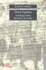 OTRAS ESPAÑAS ANTOLOGIA SOBRE LITERATURA DEL EXILIO