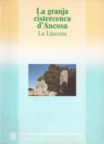 granja cistercenca d'Ancosa (la Llacuna): estudi dels edificis i dels materials trobats a les excava