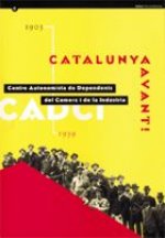 Catalunya avant. Centre autonomista de dependents del comerç i de la indústria CADCI (1903-1939)