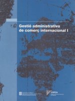 Gestió administrativa de comerç internacional I. Vol. 1