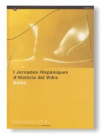 Jornades Hispàniques d'Història del Vidre. Actes. Barcelona-Sitges 30 de Juny