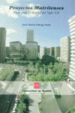 PROYECTOS MATRITENSES IDEAS MADRID SIGLO XXI