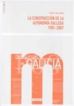 CONSTRUCCION DE LA AUTONOMIA GALLEGA, LA - 1981-2007